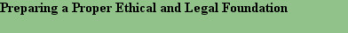 Preparing a Proper Ethical and Legal Foundation
